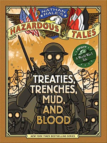 Treaties, Trenches, Mud, and Blood (Nathan Hale's Hazardous Tales, Bk. 4)