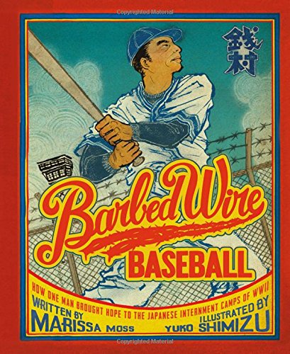 Barbed Wire Baseball: How One Man Brought Hope to the Japanese Internment Camps of WWII