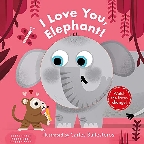 I Love You, Elephant! (A Changing Faces Book)