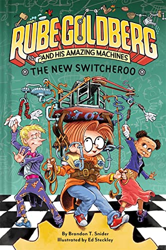The New Switcheroo (Rube Goldberg and His Amazing Machines, Bk. 2)