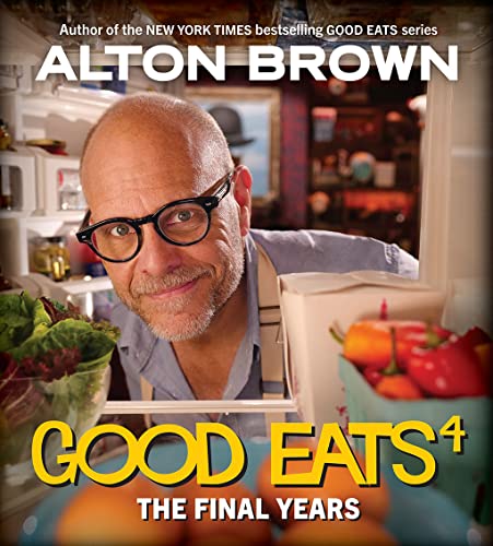 The Final Years (Good Eats, Volume 4)