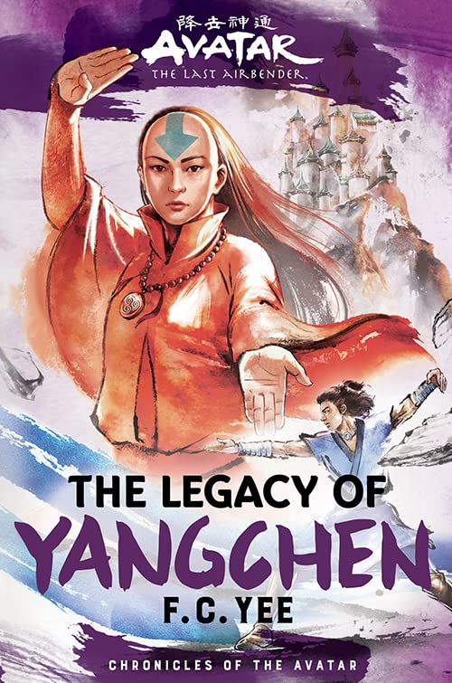 The Legacy of Yangchen (Avatar, the Last Airbender: Chronicles of the Avatar, Bk. 4)