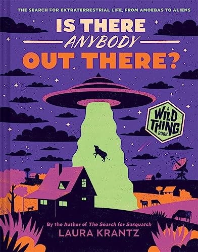 Is There Anybody Out There? The Search for Extraterrestrial Life, from Amoebas to Aliens (A Wild Thing Book)