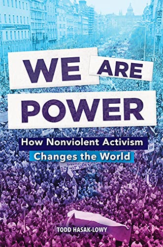 We Are Power: How Nonviolent Activism Changes the World
