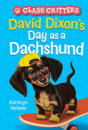 David Dixon's Day as a Dachshund (Class Critters, Bk. 2)