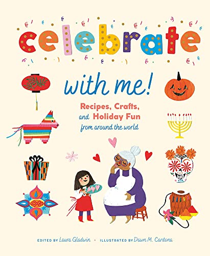 Celebrate with Me!: Recipes, Crafts, and Holiday Fun from Around the World