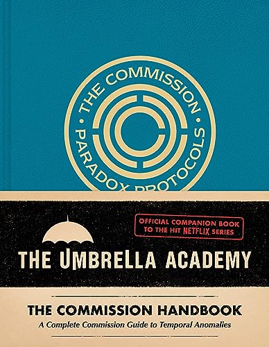The Umbrella Academy: The Commission Handbook: A Complete Commission Guide to Temporal Anomalies