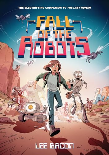 Fall of the Robots (The Last Human, Bk. 2)