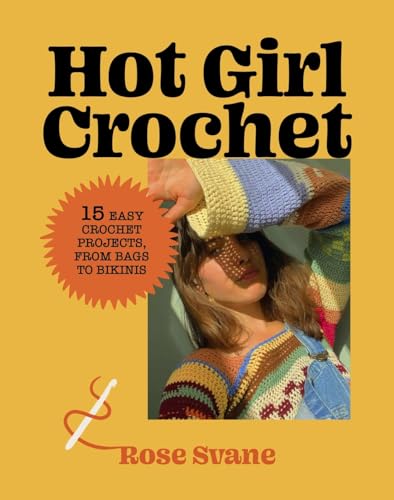 Hot Girl Crochet: 15 Easy Crochet Projects, From Bags to Bikinis
