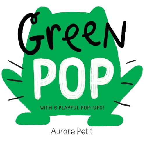 Green Pop: With 6 Playful Pop-Ups! (Color Pops)