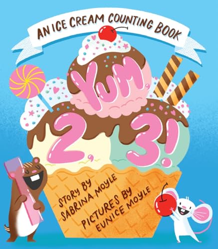 Yum, 2, 3! An Ice Cream Counting Book