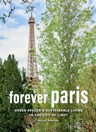 Forever Paris: Green Spaces & Sustainable Living in the City of Light
