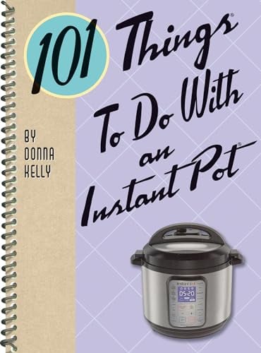 101 Things to Do With an Instant Pot