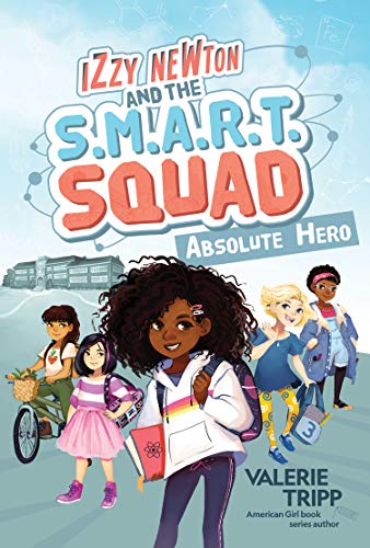 Absolute Hero (Izzy Newton and the S.M.A.R.T. Squad, Bk. 1)