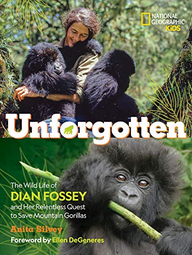 Unforgotten (Library Edition): The Wild Life of Dian Fossey and Her Relentless Quest to Save Mountain Gorillas