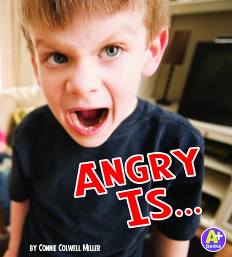 Angry Is ... (Know Your Emotions)