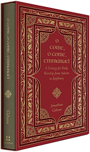 O Come, O Come, Emmanuel: A Liturgy for Daily Worship From Advent to Epiphany