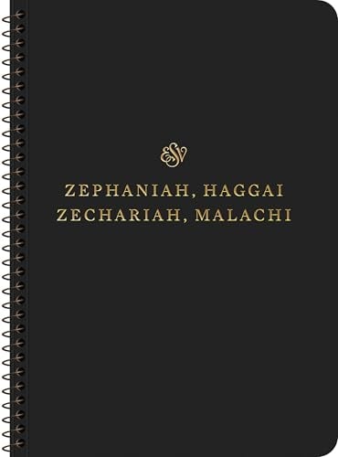 ESV, Scripture Journal: Zephaniah, Haggai, Zechariah, and Malachi (Spiral-Bound Edition)