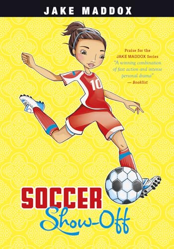 Soccer Show-Off (Jake Maddox Girl Sports Stories)