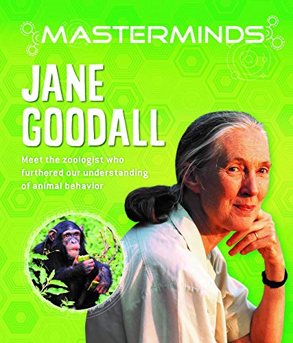 Jane Goodall: Meet the Zoologist Who Furthered Our Understanding of Animal Behavior (Masterminds)
