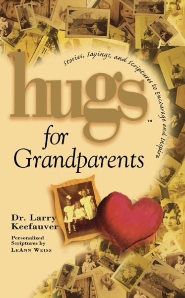 Hugs for Grandparents: Stories, Sayings, and Scriptures to Encourage and Inspire