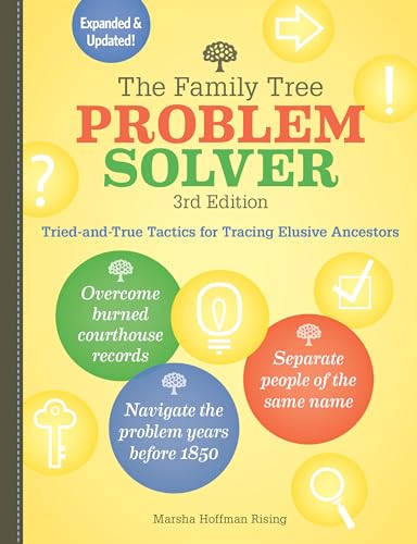 The Family Tree Problem Solver: Tried-And-True Tactics for Tracing Elusive Ancestors (3rd Edition)