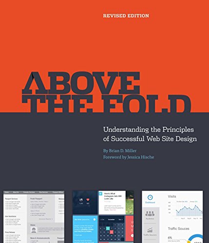 Above the Fold: Understanding the Principles of Successful Web Site Design (Revised Edition)