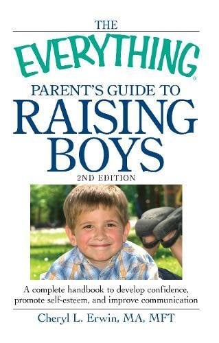 Raising Boys (The Everything Parent's Guide to, 2nd Edition)