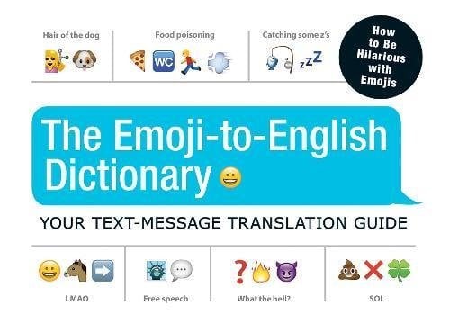 The Emoji-To-English Dictionary: Your Text-Message Translation Guide