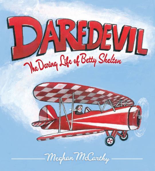 Daredevil: The DAring LIfe of Betty Skelton