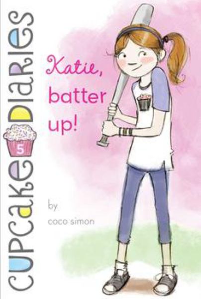 Katie, Batter Up!  (Cupcake Diaries, Bk. 5)
