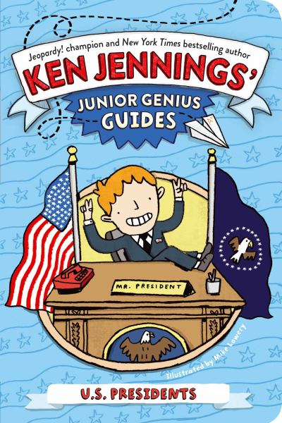 U. S. Presidents (Ken Jennings' Junior Genius Guides)