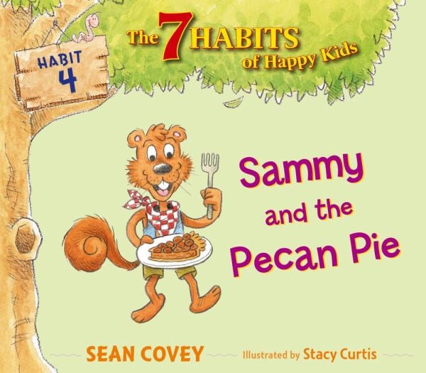 Sammy and the Pecan Pie (The 7 Habits of Happy Kids, Habit 4)