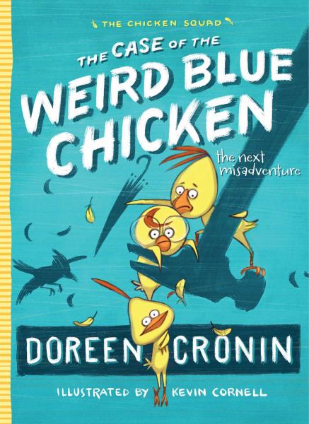 The Case of the Weird Blue Chicken: The Next Misadventure (The Chicken Squad, Bk. 2)