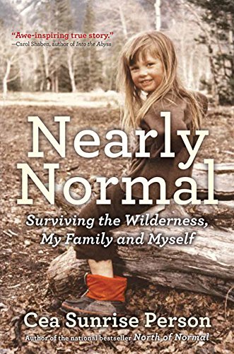 Nearly Normal: Surviving the Wilderness, My Family and Myself