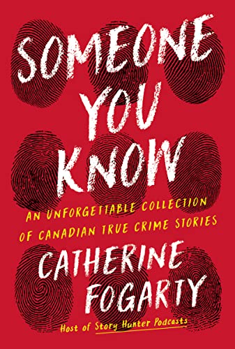 Someone You Know: An Unforgettable Collection of Canadian True Crime Stories