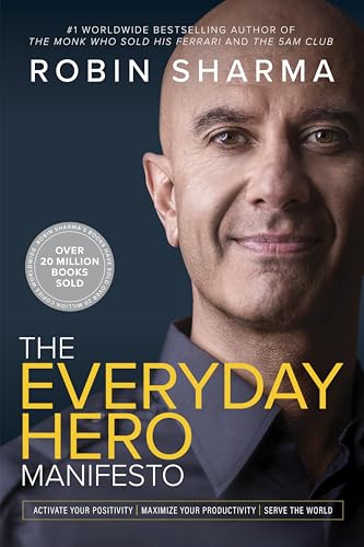 The Everyday Hero Manifesto: Activate Your Positivity, Maximize Your Productivity, Serve The World