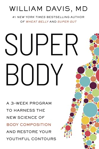 Super Body: A 3-Week Program to Harness the New Science of Body Composition and Restore Your Youthful Contours