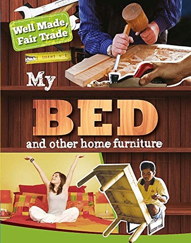 My Bed and Other Home Essentials (Well Made, Fair Trade)