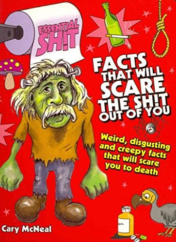 Facts That Will Scare the Sh*t Out of You (Essential Sh*t)