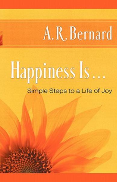 Happiness Is...: Simple Steps to a Life of Joy