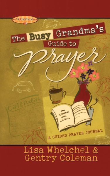 The Busy Grandma's Guide to Prayer: A Giuded Prayer Journal (Motherhood Club)