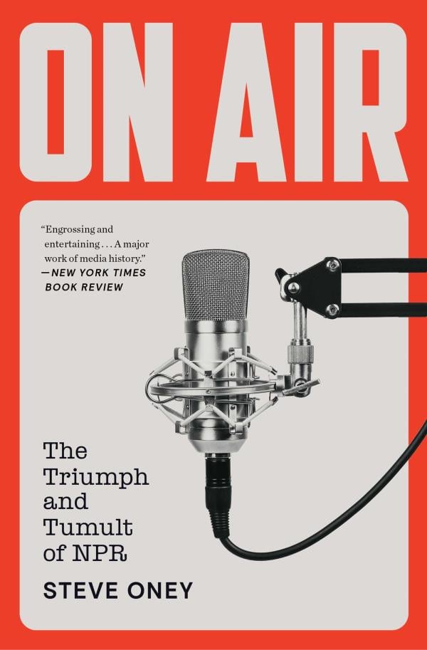 On Air: The Triumph and Tumult of NPR