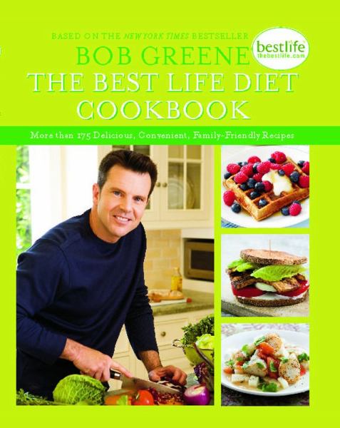 The Best Life Diet Cookbook: More Than 175 Delicious, Convenient, Family-Friendly Recipes