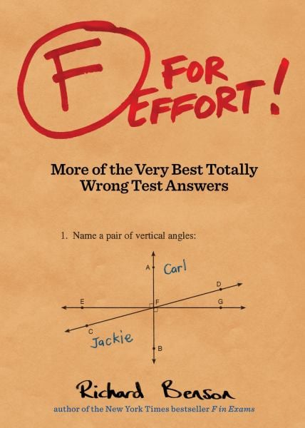 F for Effort: More of the Very Best Totally Wrong Test Answers