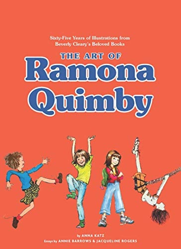 The Art of Ramona Quimby: Sixty-Five Years of Illustrations From Beverly Cleary’s Beloved Books