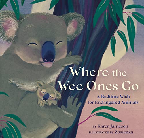 Where the Wee Ones Go: A Bedtime Wish for Endangered Animals