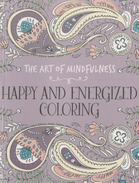 Happy and Energized Coloring (The Art of Mindfulness)