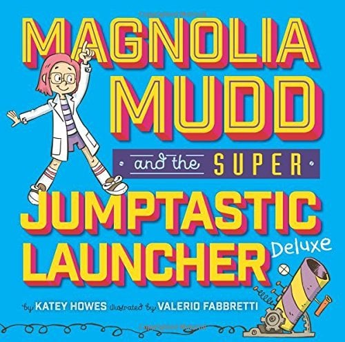 Magnolia Mudd and the Super Jumptastic Launcher Deluxe