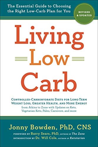 Living Low Carb: The Essential Guide to Choosing the Right Low-Carb Plan for You (Updated and Revised)